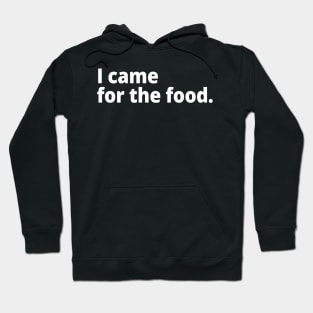 I came for the food. Hoodie